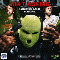 Ain't Asking - Single (feat. Mystikal) - Single - Carlito Black