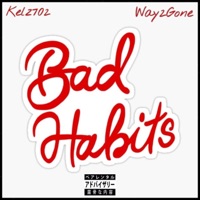 Bad Habits (feat. Way2Gone) - Single - Kelz702