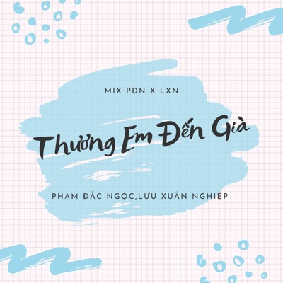 PHẠM ĐẮC NGỌC LƯU XUÂN NGHIỆP - Thương Em Đến Già.