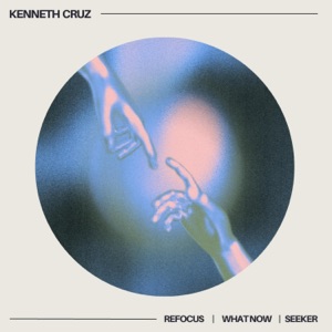 Refocus  What Now  Seeker EP