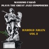 Massimo Faraò Plays the Great Jazz Composers: Harold Arlen Vol. 2 (with Davide Palladin & Bobo Facchinetti)