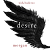 Desire (Wish, Book Two) - Morgan Rice