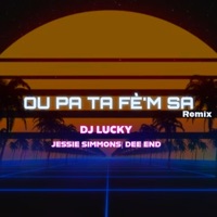Ou Pa ta fem sa (feat. Jessie Simmons & Dee End) [Dj Lucky Version] - Single - Dj Lucky