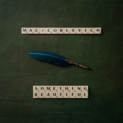 Something beautiful - Mac/Corlevich