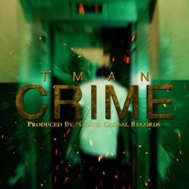 Crime (feat. Tman) Going Global Records