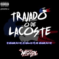 TRAJADO O DE LACOSTE (feat. DJ CARLOS V7) - Single - DJ NEGUIN DO MT
