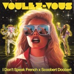 I Don't Speak French & Scoobert Doobert - Voulez-Vous