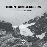 Mountain Glaciers (DJ Mix) - Another Life Music & Stan Seba