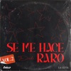 SE ME HACE RARO - Single