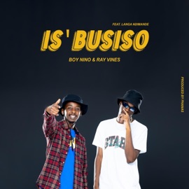 Is'busiso (feat. Langa Ndimande) Boy Nino & Rayvines