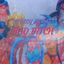 Bad Bitch (feat. noizz. & shirobeats) ChillySweat