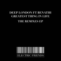 Greatest thing in Life (The Remixes EP) - Deep London & Benathi