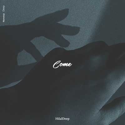 Song - Come - HilalDeep