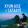 Kyun Aise Sataaye (feat. Neeraj Mistry & Chaitanya Pawar) - Prayag Shenoy