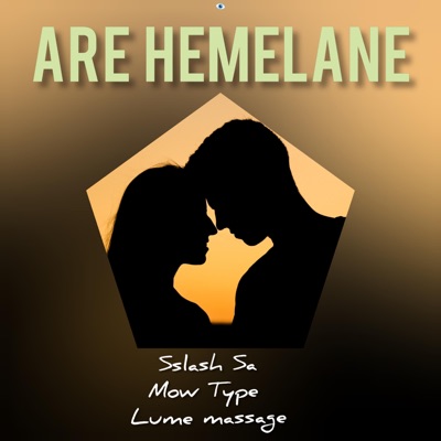 Are Hemelane (feat. Sslash Sa, Lume Massage & Pontsho wale dc) - Single