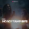 No Soy Tan Fuerte - Single, 2023