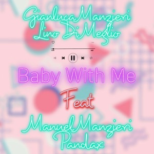 Baby With Me (feat. Manuel Manzieri & Pandax) - Single