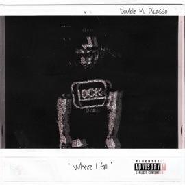 Where I Go Double M Picasso