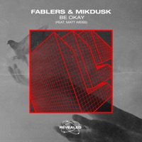 Be Okay (feat. Matt Weiss) - Single - Fablers, Mikdusk & Revealed Recordings