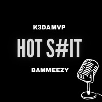Hot Shit (feat. Bammeezy) - Single - K3DaMvp
