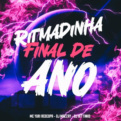 RITMADINHA FINAL DE ANO (feat. Yuri Redicopa & DJ Vittinho) - Single