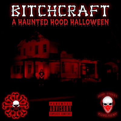 Bitchcraft: A Haunted Hood Halloween (feat. More Street Movement) - Single