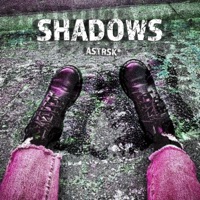 Shadows - Single - ASTRSK*