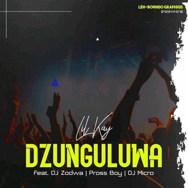 Lil Kay _Dzunguluwa (feat. Dj Zodwa, Dj Micro & Pross Boy)