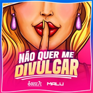Não Quer Me Divulgar