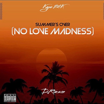 Summer's Over (No Love Madness) (feat. Kgpn 24k) - Single