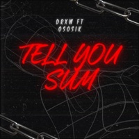 Tell you sum (feat. Ososik) - Single - DRXW