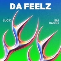 Da Feelz - Single - Lucid & BM Casso