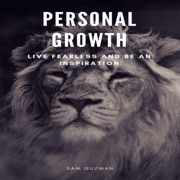 Personal Growth: Live Fearless and Be an Inspiration (Unabridged) - Sam Guzman