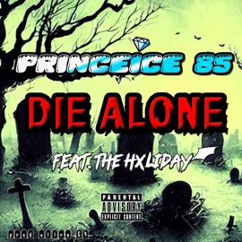 Die Alone (feat. TheHxliday) PrinceIce85