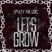 Let's Grow - Single - Ynot Muzic