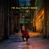 I'm All That I Need - Single