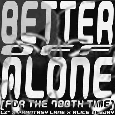 BETTER OFF ALONE (FOR THE 700TH TIME) (feat. Alice Deejay & Phantasy Lane) - Single