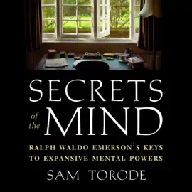 Secrets of the Mind: Ralph Waldo Emerson's Keys to Expansive Mental Powers (Unabridged)
