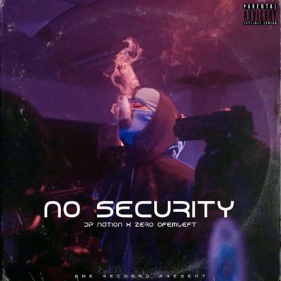 No Security (feat. ZeroOfEmLeft) - Single