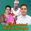 Chhottai Midi Launya - Single