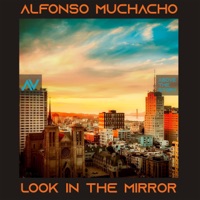 Look in the Mirror - Single - Alfonso Muchacho