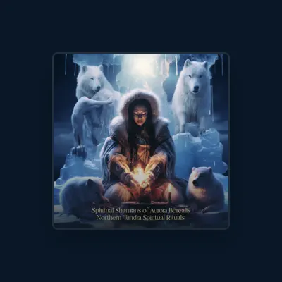 Poslechněte si interpreta Spiritual Shamans of Aurora Borealis, sledujte hudební videa, přečtěte si životopis, podívejte se na data turné a další informace.