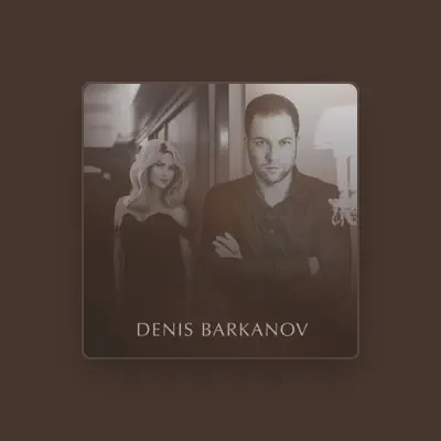 Denis Barkanovを聴いたり、ミュージックビデオを鑑賞したり、経歴やツアー日程などを確認したりしましょう！