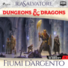 Dungeons & Dragons: Fiumi d’argento: Dungeons & Dragons, La leggenda di Drizzt 5 - R.A. Salvatore & Stefano Massaron - traduttore