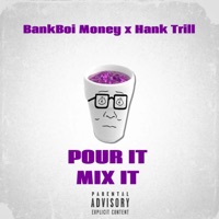Pour It Mix It - Single - Bankboi Money & Hank Trill