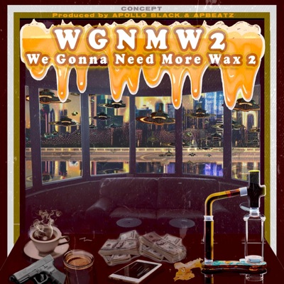 We Gonna Need More Wax 2 - EP