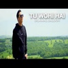 Tu Wohi Hai - Single
