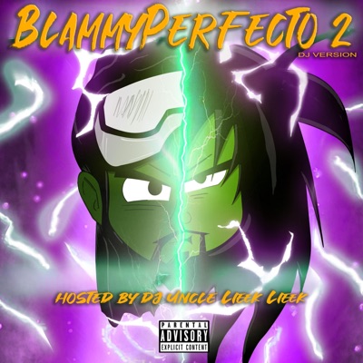 BlammyPerfecto 2 (DJ UncleLieekLieek Version) [feat. DJ UncleLieekLieek]