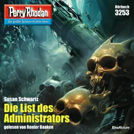Die List des Administrators - Perry Rhodan - Erstauflage 3253 (Ungekürzt)