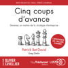 Cinq coups d'avance - Patrick Bet-David & Greg Dinkin